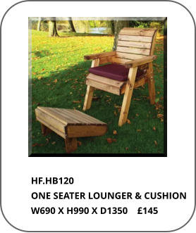 HF.HB120 ONE SEATER LOUNGER & CUSHION W690 X H990 X D1350    £145