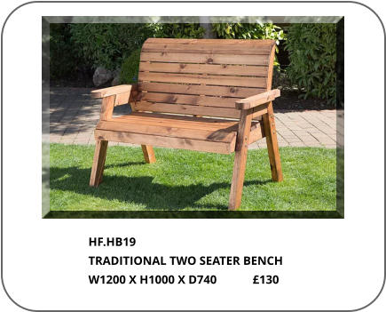 HF.HB19 TRADITIONAL TWO SEATER BENCH W1200 X H1000 X D740            £130
