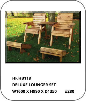 HF.HB118 DELUXE LOUNGER SET W1600 X H990 X D1350        £280